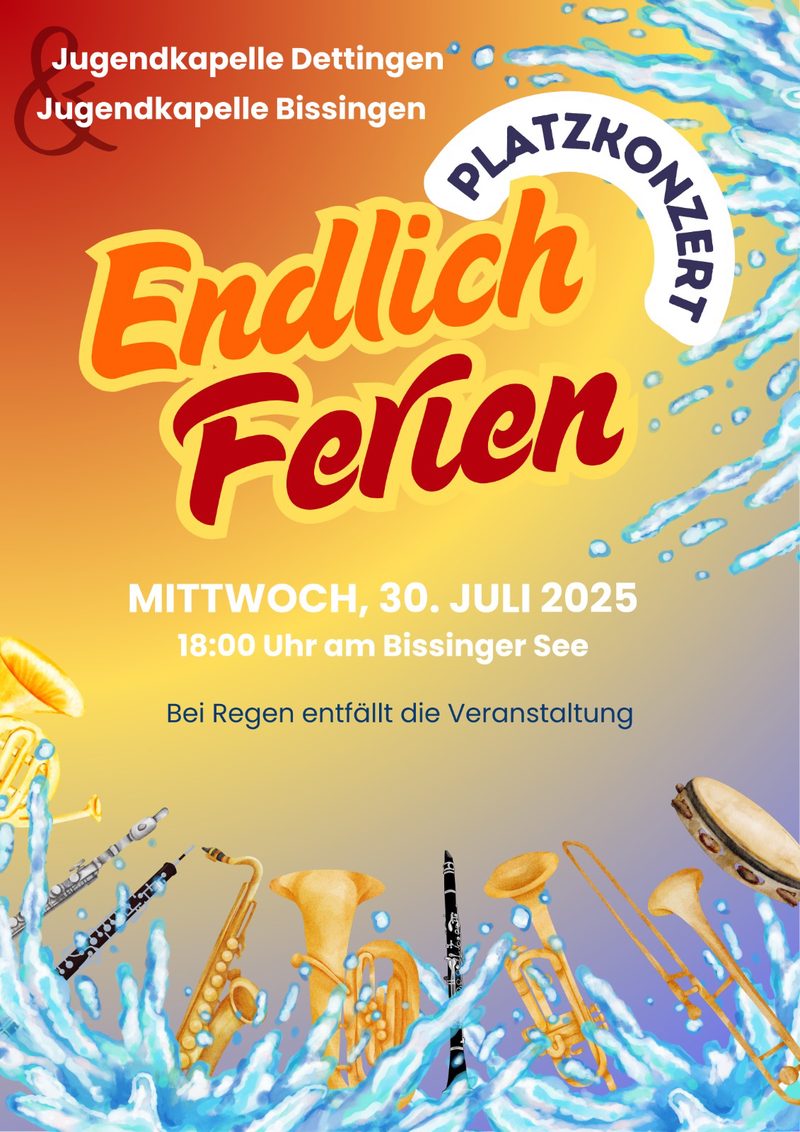 Plakat: Jugendkapelle Dettingen und Jugendkapelle Bissingen, Platzkonzert „Endlich Ferien“, Mittwoch, 30. Juli 2025, 18 Uhr am Bissinger See